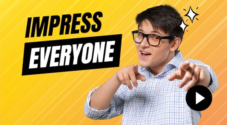Impress Everyone